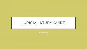JUDICIAL STUDY GUIDE Answer Key STUDY GUIDE 1
