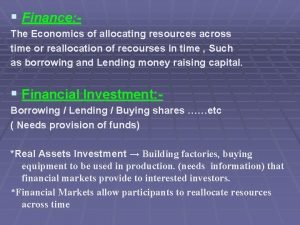 Finance The Economics of allocating resources across time