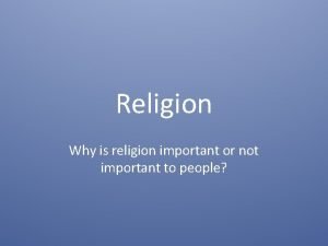 Religion Why is religion important or not important