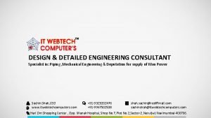 DESIGN DETAILED ENGINEERING CONSULTANT Specialist in Piping Mechanical