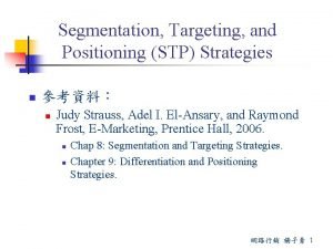 Segmentation Targeting and Positioning STP Strategies n n