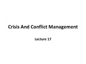 Crisis And Conflict Management Lecture 17 Lecture 17