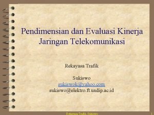 Pendimensian dan Evaluasi Kinerja Jaringan Telekomunikasi Rekayasa Trafik