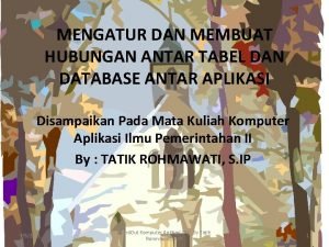 MENGATUR DAN MEMBUAT HUBUNGAN ANTAR TABEL DAN DATABASE