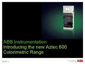 ABB Instrumentation Introducing the new Aztec 600 Colorimetric