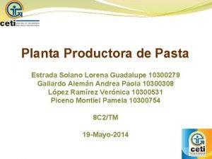 Planta Productora de Pasta Estrada Solano Lorena Guadalupe