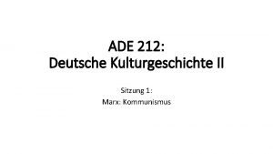 ADE 212 Deutsche Kulturgeschichte II Sitzung 1 Marx