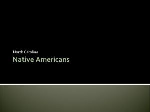 North Carolina Native Americans ThinkPairShare What role do