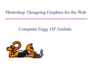 Photoshop Designing Graphics for the Web Computer Engg