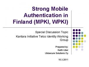 Strong Mobile Authentication in Finland MPKI WPKI Special