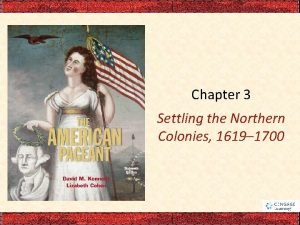 Chapter 3 Settling the Northern Colonies 1619 1700