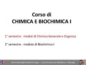 Corso di CHIMICA E BIOCHIMICA I 1 semestre