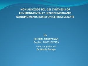 NON ALKOXIDE SOLGEL SYNTHESIS OF ENVIRONMENTALLY BENIGN INORGANIC