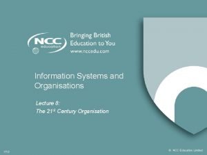 Information Systems and Organisations Lecture 8 The 21