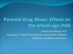 Parental Drug Abuse Effects on the schoolage child