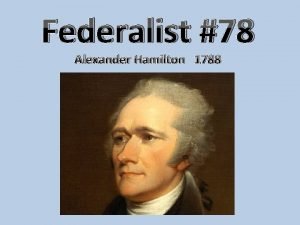 Federalist 78 Alexander Hamilton 1788 1 Why according