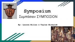 Symposium By Lauren Miller Tayler Michalek Classical Meaning