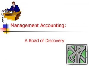 Management Accounting A Road of Discovery Management Accounting