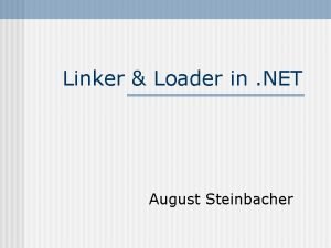 Linker Loader in NET August Steinbacher Vortragsberblick C