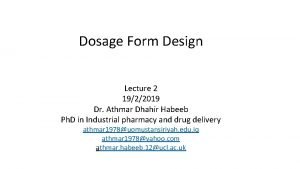 Dosage Form Design Lecture 2 1922019 Dr Athmar