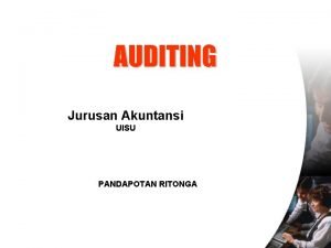 AUDITING Jurusan Akuntansi UISU PANDAPOTAN RITONGA JENIS PEMERIKSAAN