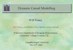 Dynamic Causal Modelling Will Penny Karl Friston Lee