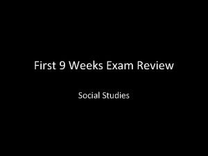 First 9 Weeks Exam Review Social Studies What