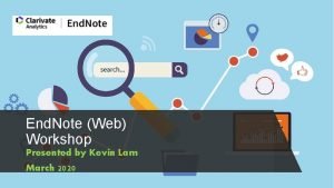 End Note Web Workshop Presented by Kevin Lam