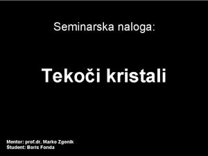 Seminarska naloga Tekoi kristali Mentor prof dr Marko