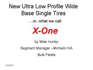 New Ultra Low Profile Wide Base Single Tires