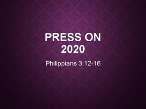 PRESS ON 2020 Philippians 3 12 16 PRESS