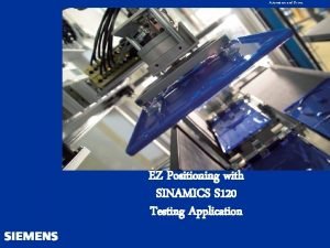 Automation and Drives EZ Positioning with SINAMICS S