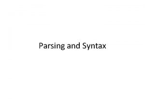 Parsing and Syntax Syntactic Formalisms Historic Perspective Syntax