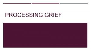 PROCESSING GRIEF PROCESSING GRIEF Woman from Western PA