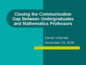 Closing the Communication Gap Between Undergraduates and Mathematics