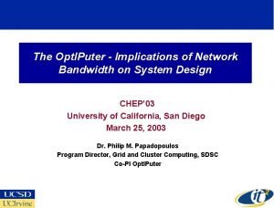 The Opt IPuter Implications of Network Bandwidth on
