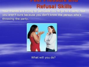 Peer pressure refusal skills