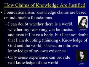 How Claims of Knowledge Are Justified Foundationalism knowledge