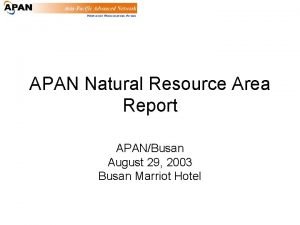 APAN Natural Resource Area Report APANBusan August 29