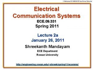 S Mandayam ECOMMSECE Dept Rowan University Electrical Communication