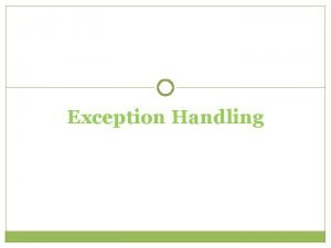 Exception Handling Exception Handling VB NET has an