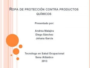 ROPA DE PROTECCIN CONTRA PRODUCTOS QUMICOS Presentado por