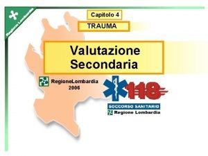Capitolo 4 TRAUMA Valutazione Secondaria Regione Lombardia 2006