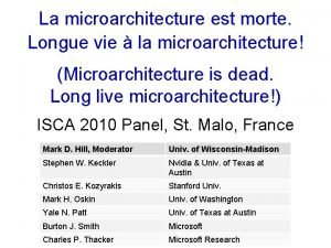 La microarchitecture est morte Longue vie la microarchitecture La microarchitecture est morte Longue vie la microarchitecture