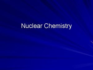 Nuclear Chemistry Radioactivity Radioisotopes are unstable isotopes whose
