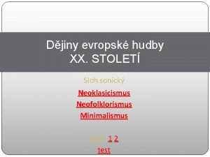 Djiny evropsk hudby XX STOLET Sloh sonick Neoklasicismus