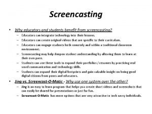 Screencasting Why educators and students benefit from screencasting