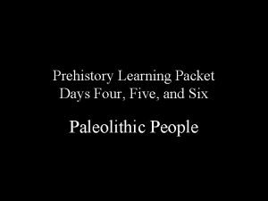 Prehistory Learning Packet Days Four Five and Six