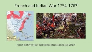 French and Indian War 1754 1763 Part of