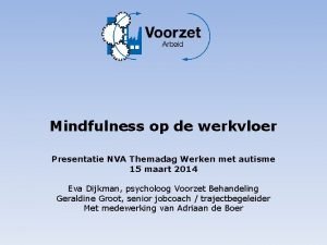 Mindfulness op de werkvloer Presentatie NVA Themadag Werken
